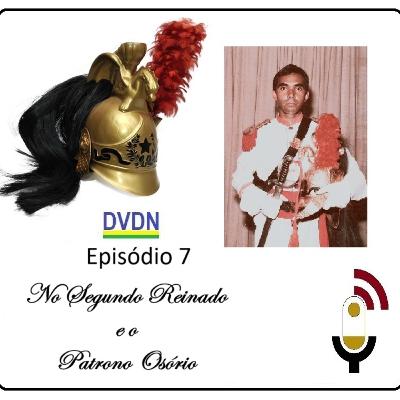 DVDN _ Ep 7 _ No Segundo Reinado e o Patrono General Osório