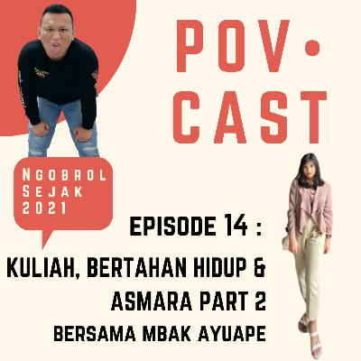 EPS 14 : MASA KULIAH, BERTAHAN HIDUP & ASMARA PART 2 BERSAMA MBAK AYUAPE