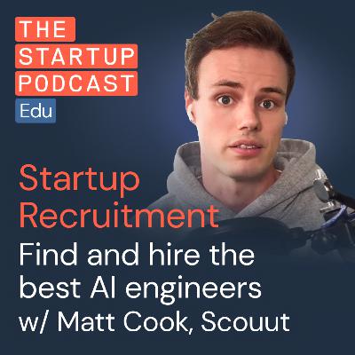 Recruiting the best AI engineers w/ Matt Cook of Scouut
