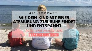 #12 Podcast: Wie dein Kind mit einer Atemübung zur Ruhe findet und entspannt #12 Podcast: Wie dein Kind mit einer Atemübung zur Ruhe findet und entspannt