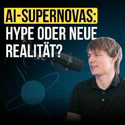 #97 AI-Supernovas: Hype oder neue Realität?