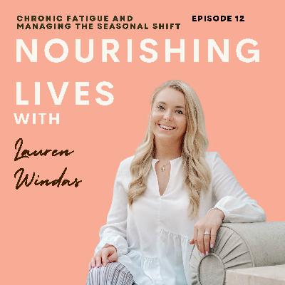 12. Chronic fatigue and managing the seasonal shift with Lauren Windas