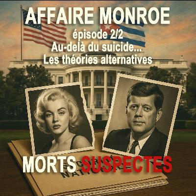 Affaire Marilyn Monroe - 2/2 - Au-delà du suicide... les théories alternatives.