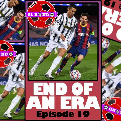 Episode 19: End of an Era | The downfall of Barca and Juve, could Dortmund finish Top 4 in the EPL?
