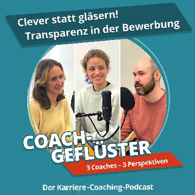 3 Coaches – 3 Perspektiven: Clever statt gläsern! Transparenz in der Bewerbung