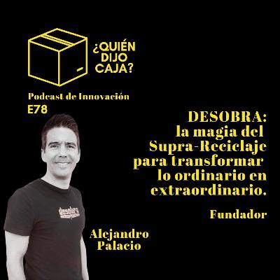 E78 DESOBRA: LA MAGIA DEL SUPRA-RECICLAJE TRANSFORMANDO LO ORDINARIO EN EXTRAORDINARIO. E78 DESOBRA: LA MAGIA DEL SUPRA-RECICLAJE TRANSFORMANDO LO ORDINARIO EN EXTRAORDINARIO.