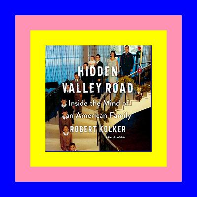 download free [pdf] Hidden Valley Road: Inside the Mind of an American Family <*READ*> PDF