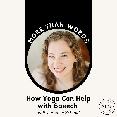 How Yoga Can Help Speech with Jennifer Schmid How Yoga Can Help Speech with Jennifer Schmid