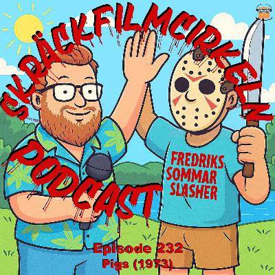 Episode 232 - Fredriks Sommarslasher - Pigs (1973)