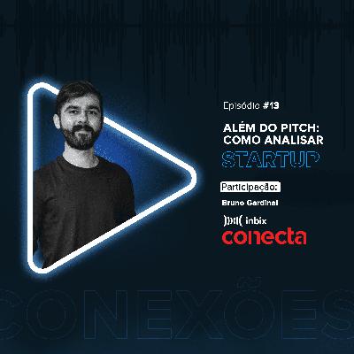 Inbix Conecta | Além do pitch: como analisar startups com "Bruno Gardinal"