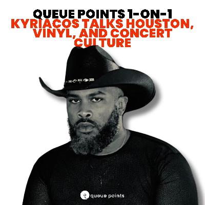Queue Points 1-On-1: Kyriacos Talks Houston, Vinyl, and Concert Culture