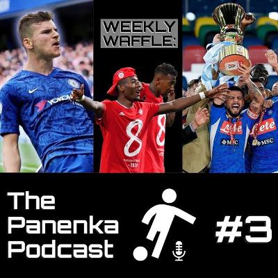 The Panenka Podcast Presents: The Weekly Waffle - Episode 3