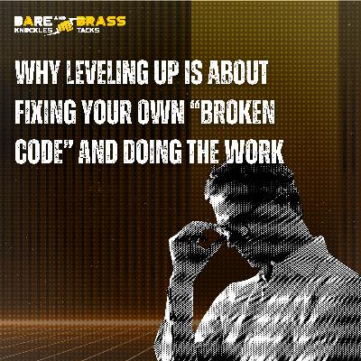 Why leveling up is about fixing your own "broken code" and doing the work Why leveling up is about fixing your own "broken code" and doing the work