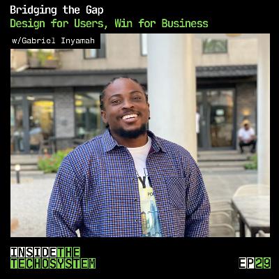 Episode 29 - Bridging the Gap: Design for Users, Win for Business w/ Gabriel Inyamah