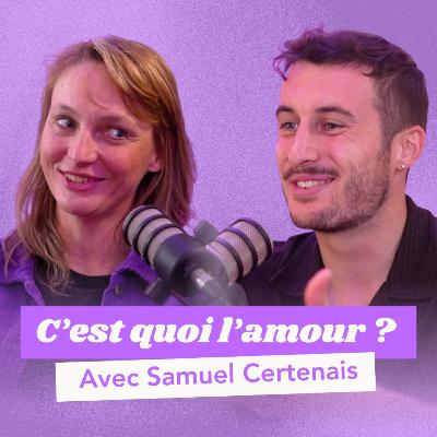 C'EST QUOI L'AMOUR ? Avec Samuel Certenais - Un terrain d'exploration seul.e ou à deux