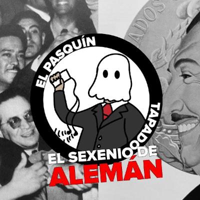 El sexenio de Alemán.