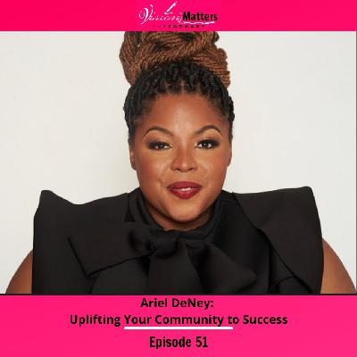 Ariel DeNey: Uplifting Your Community to Success