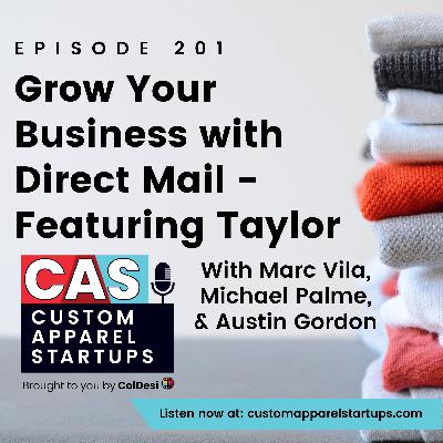 Episode 201 - Grow Your Business with Direct Mail - Featuring Taylor