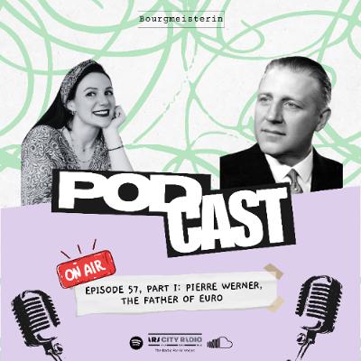 Bourgmeisterin Episode #57: Pierre Werner, the father of Euro, part 1