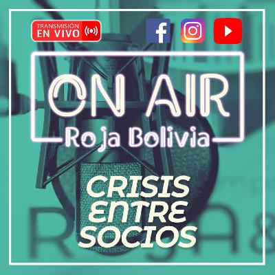CRISIS ENTRE SOCIOS - SEGUNDA TEMPORADA #RojaBoliviaOnAir