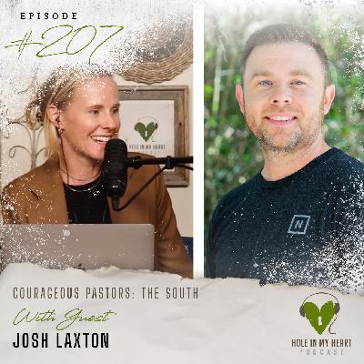 Episode 207: Courageous Pastors: The South with Josh Laxton Episode 207: Courageous Pastors: The South with Josh Laxton