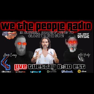 #168 We The People Radio w/ Alan & James - Is Russell Brand Flying too Close to The Sun?!