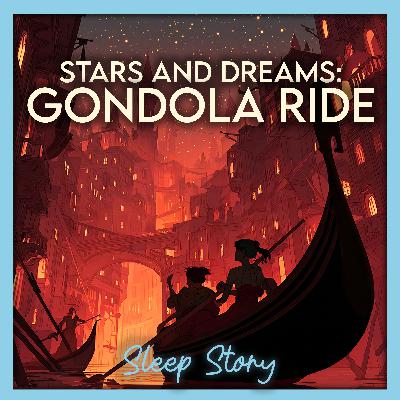 Starry Gondola Journey 🌙✨ | Sleep Story for Adults to Fall Asleep Fast | Guided Sleep Story for Deep Relaxation & Peaceful Sleep Starry Gondola Journey 🌙✨ | Sleep Story for Adults to Fall Asleep Fast | Guided Sleep Story for Deep Relaxation & Peaceful Sleep