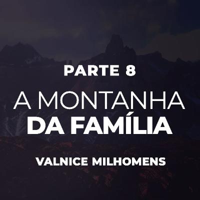 A Montanha da Família - Parte 8 - EP 39