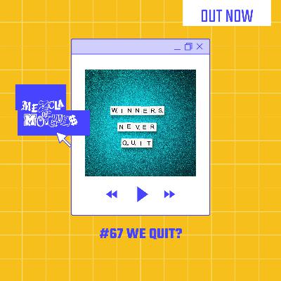 #67 We quit? Leaving the studio!