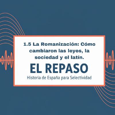 Episodio 1.5: La Romanización: Cómo cambiaron las leyes, la sociedad y el latín.
