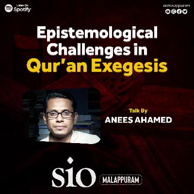 Epistemological Challenges in Qur'an Exegesis | Anees Ahmad