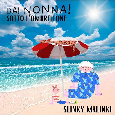 Slinky Malinki - DN sotto l'ombrellone