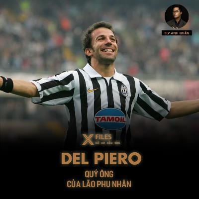 X-FILES | DEL PIERO - QUÝ ÔNG CỦA LÃO PHU NHÂN X-FILES | DEL PIERO - QUÝ ÔNG CỦA LÃO PHU NHÂN