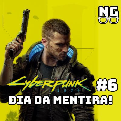 Dia da Mentira: Cyberpunk 2077!