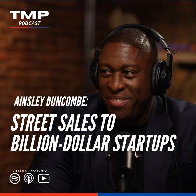 Ainsley Duncombe: Street Sales to Billion-Dollar Startups