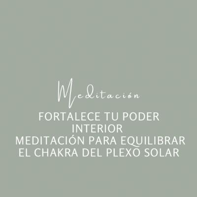 Fortalece tu Poder Interior - Meditación para Equilibrar el Chakra del Plexo Solar