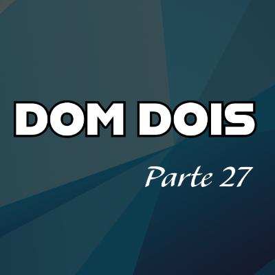 Dom dois 27