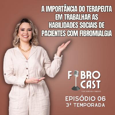 A IMPORTÂNCIA TERAPEUTA EM TRABALHAR AS HABILIDADES SOCIAIS DE PACIENTES COM FIBROMIALGIA.