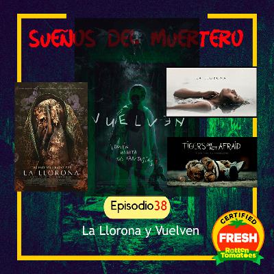 Ep. 38 La llorona y Vuelven (Tigers are not afraid)