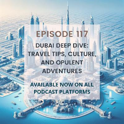 Dubai Deep Dive: Travel Tips, Culture, and Opulent Adventures