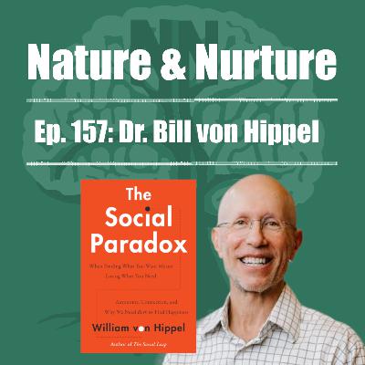 Nature & Nurture #157: Dr. Bill von Hippel - Evolutionary Psychology & Digital Health