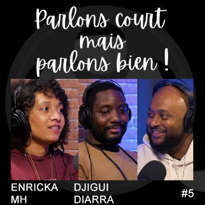 PARLONS COURT MAIS PARLONS BIEN #5 | LA K-Z AVEC ENRICKA MH & DJIGUI DIARRA