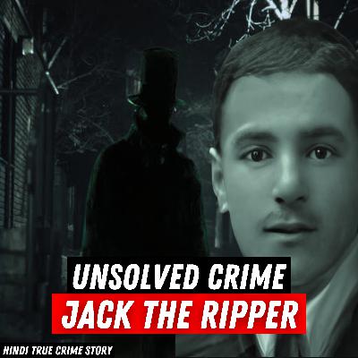 Jack The Ripper | Whitechapel Murders | Hindi True Crime Stories