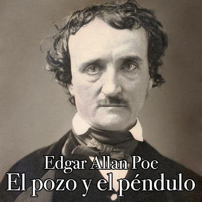 El pozo y el péndulo, de Edgar Allan Poe