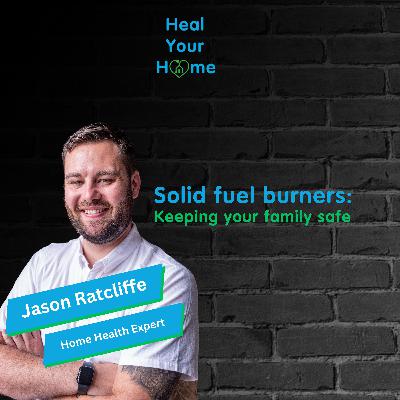 Solid fuel burners: Keeping your family safe