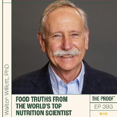 Food Truths from the world's top nutrition scientist | Walter Willett, PhD Food Truths from the world's top nutrition scientist | Walter Willett, PhD