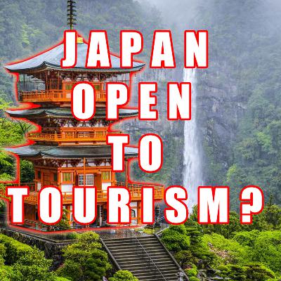Japan Open For Tourism? I Hello Harem Podcast Episode #91