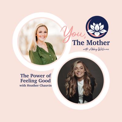 The Power of Feeling Good with Heather Chauvin
