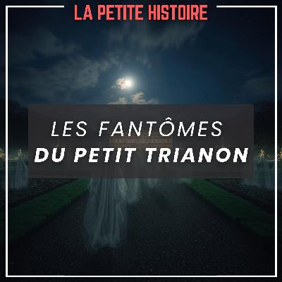 Les Fantômes du Petit Trianon