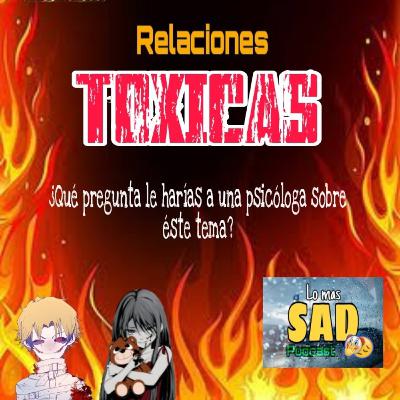 Lo mas sad - Relaciones TOXICAS